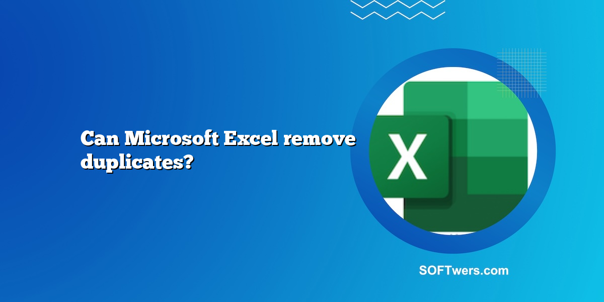 Can Microsoft Excel remove duplicates?