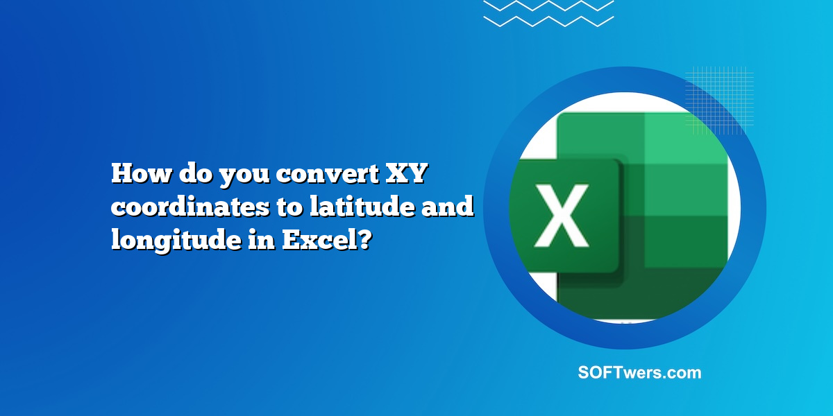 How do you convert XY coordinates to latitude and longitude in Excel?
