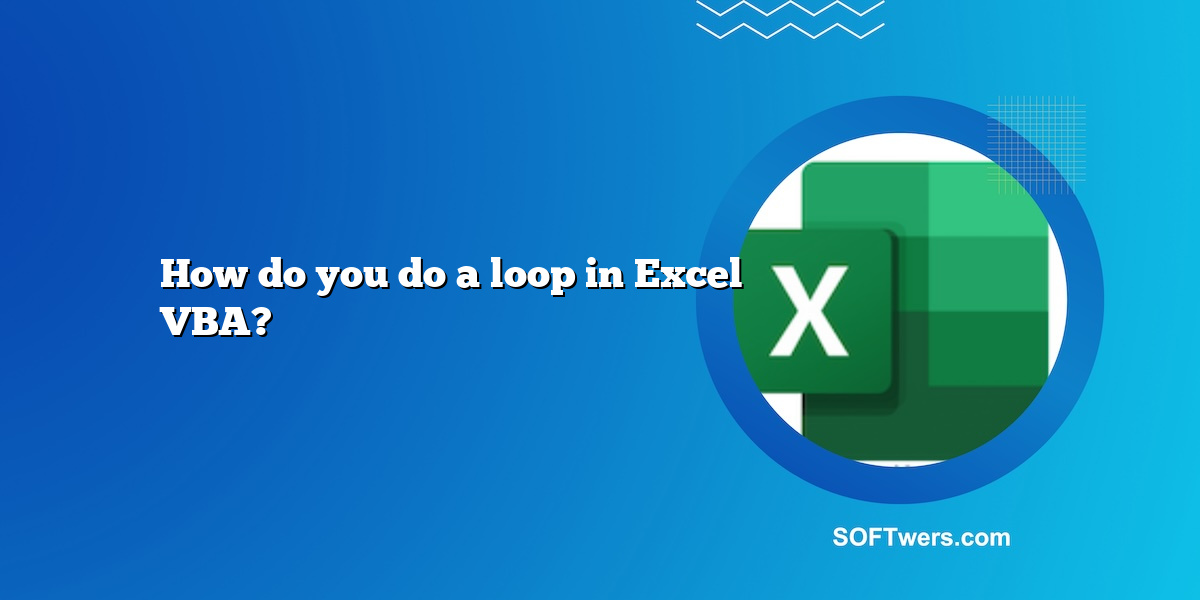 How do you do a loop in Excel VBA?