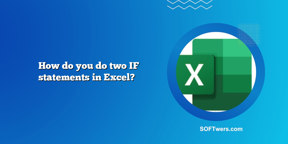 How do you do two IF statements in Excel?