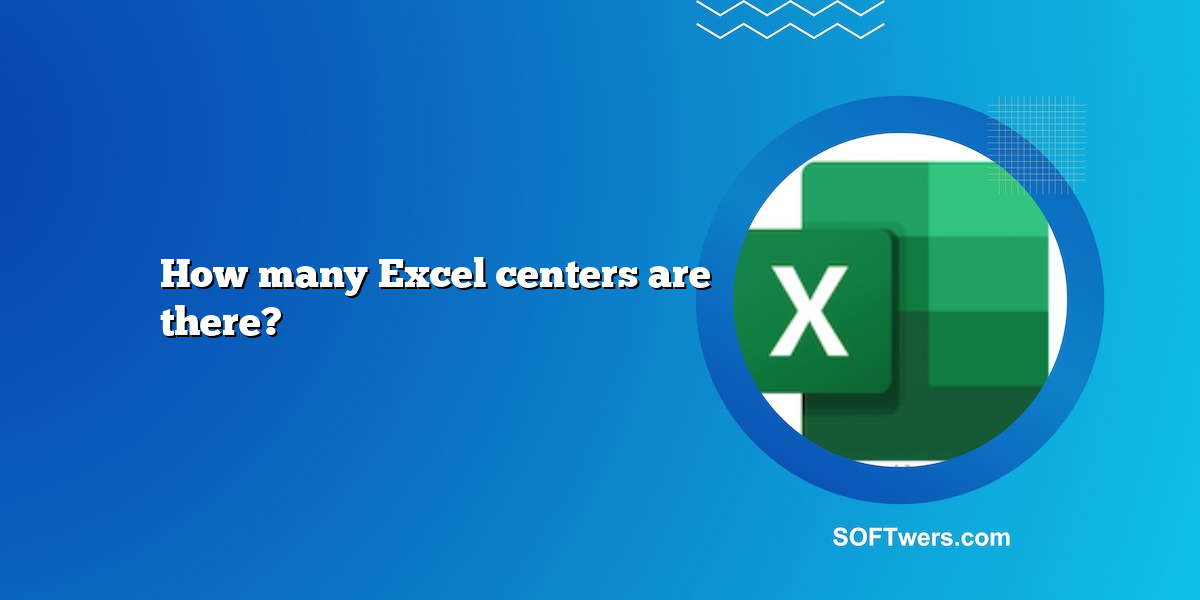 How many Excel centers are there?