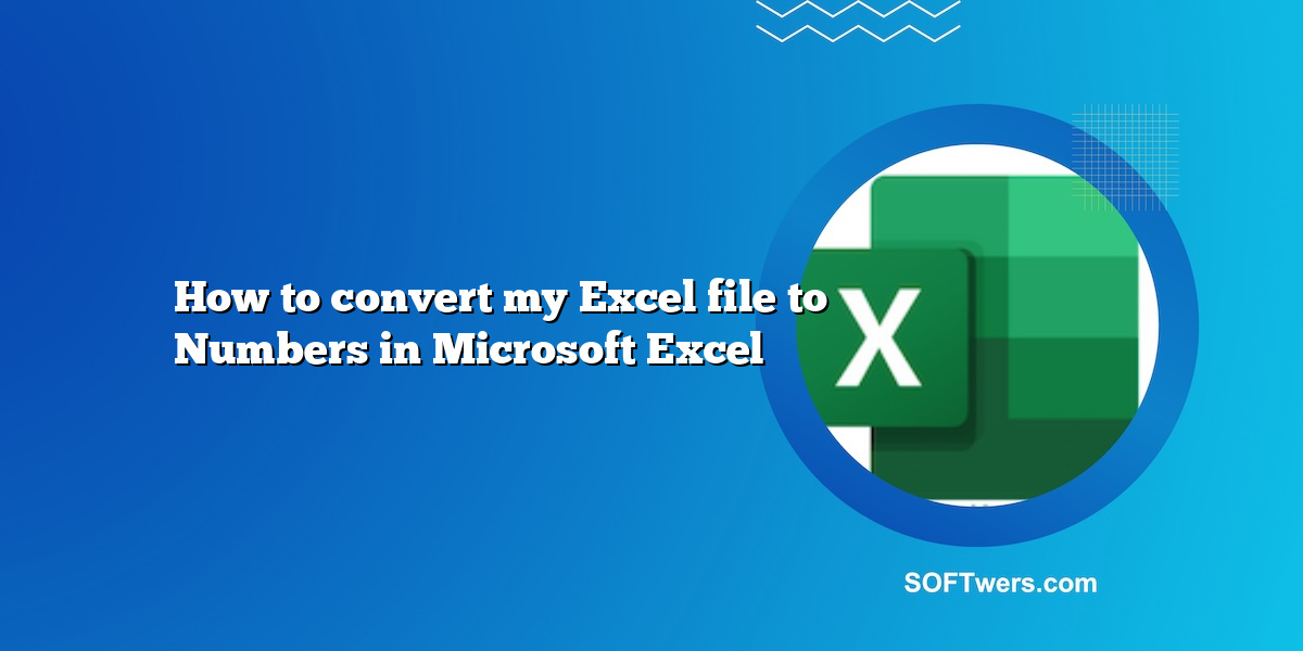 How to convert my Excel file to Numbers in Microsoft Excel