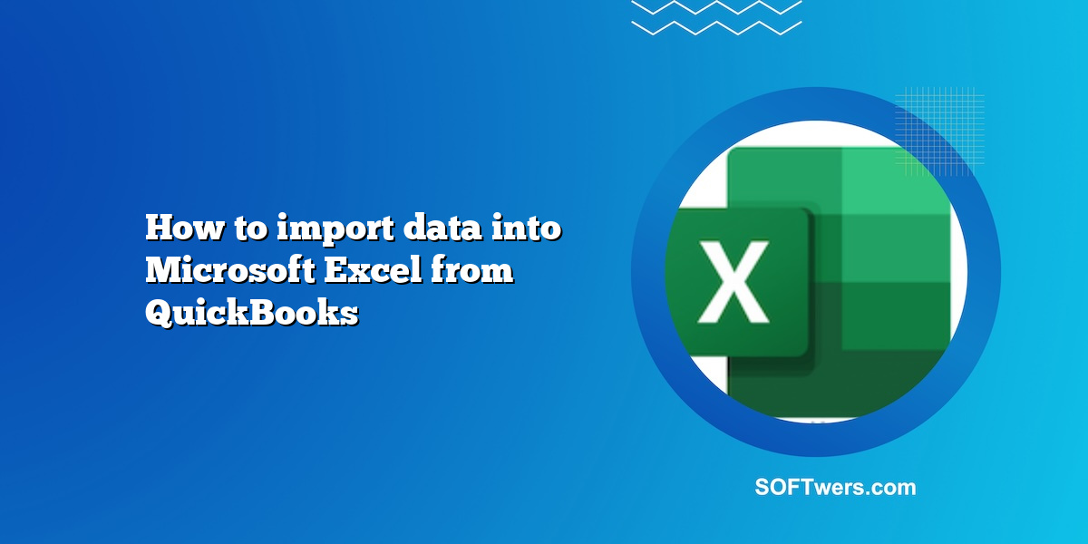 How to import data into Microsoft Excel from QuickBooks