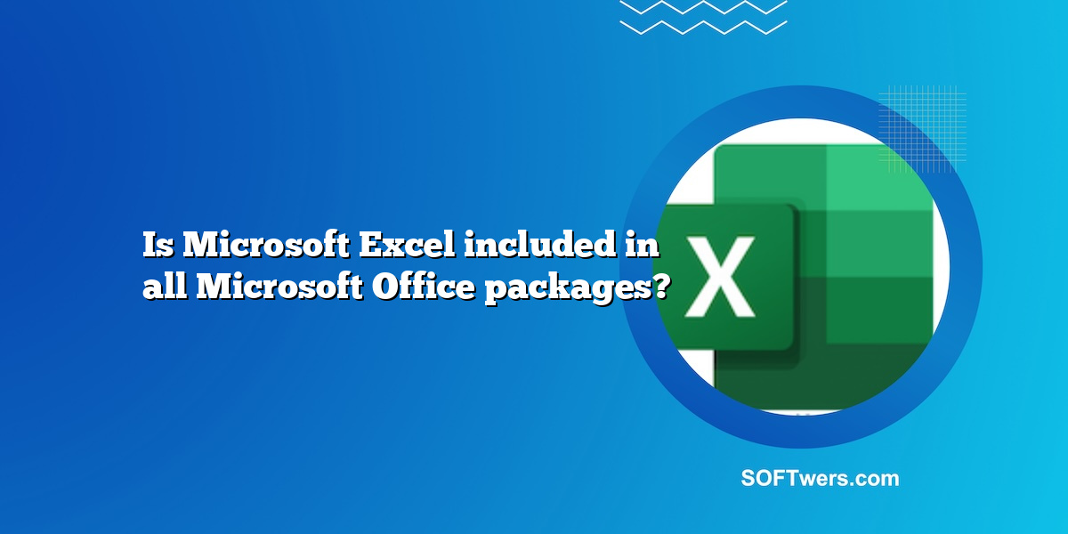Is Microsoft Excel included in all Microsoft Office packages?