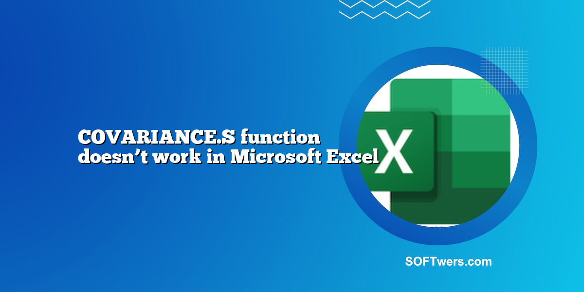 COVARIANCE.S function doesn’t work in Microsoft Excel