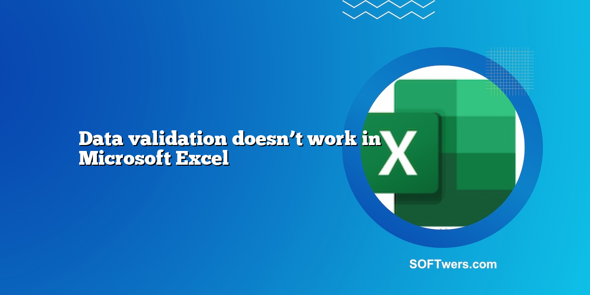 Data validation doesn’t work in Microsoft Excel