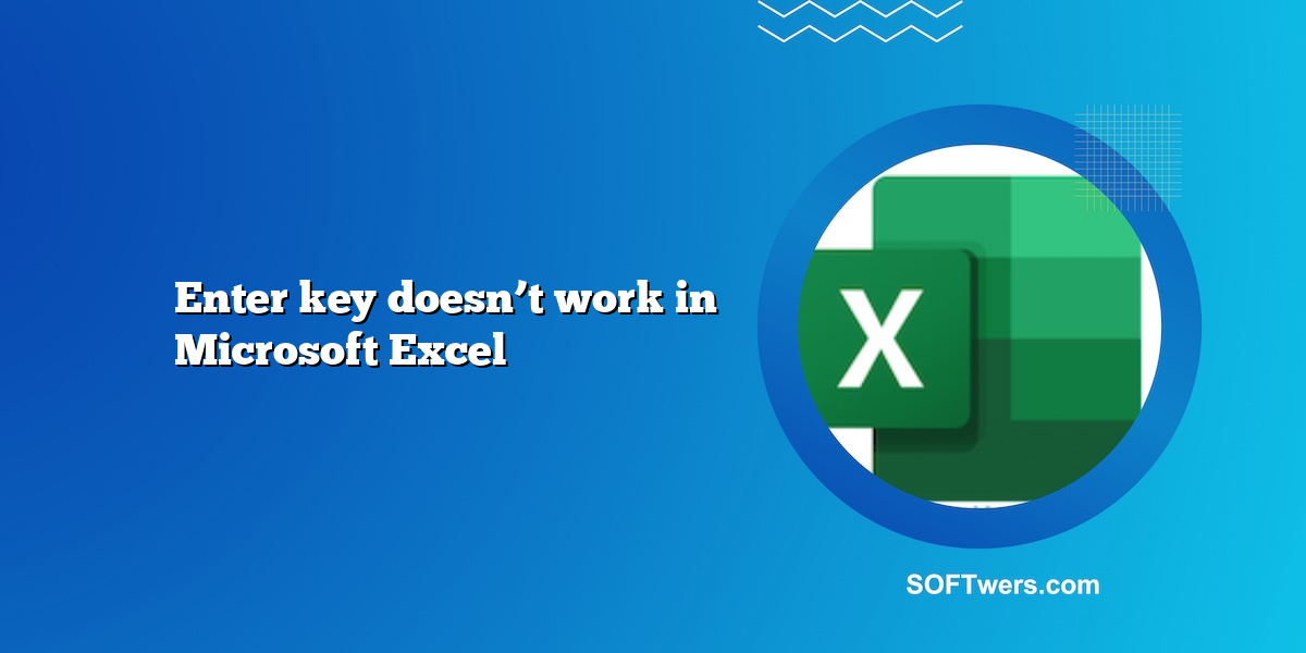 Enter key doesn’t work in Microsoft Excel