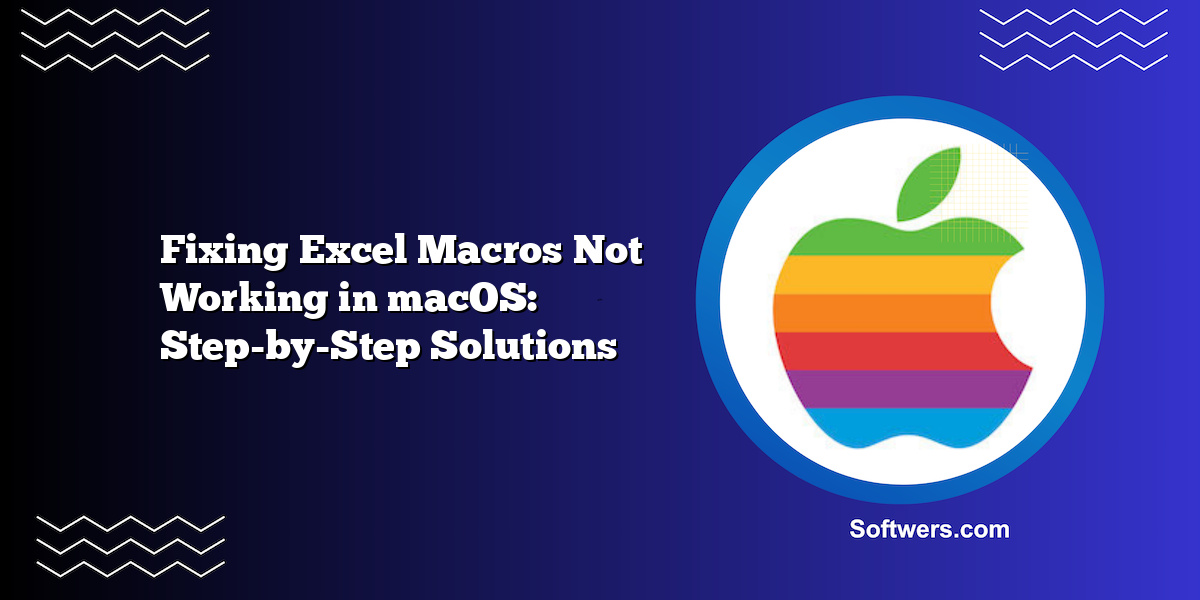 Fixing Excel Macros Not Working in macOS: Step-by-Step Solutions