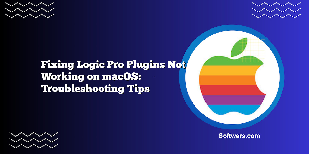 Fixing Logic Pro Plugins Not Working on macOS: Troubleshooting Tips