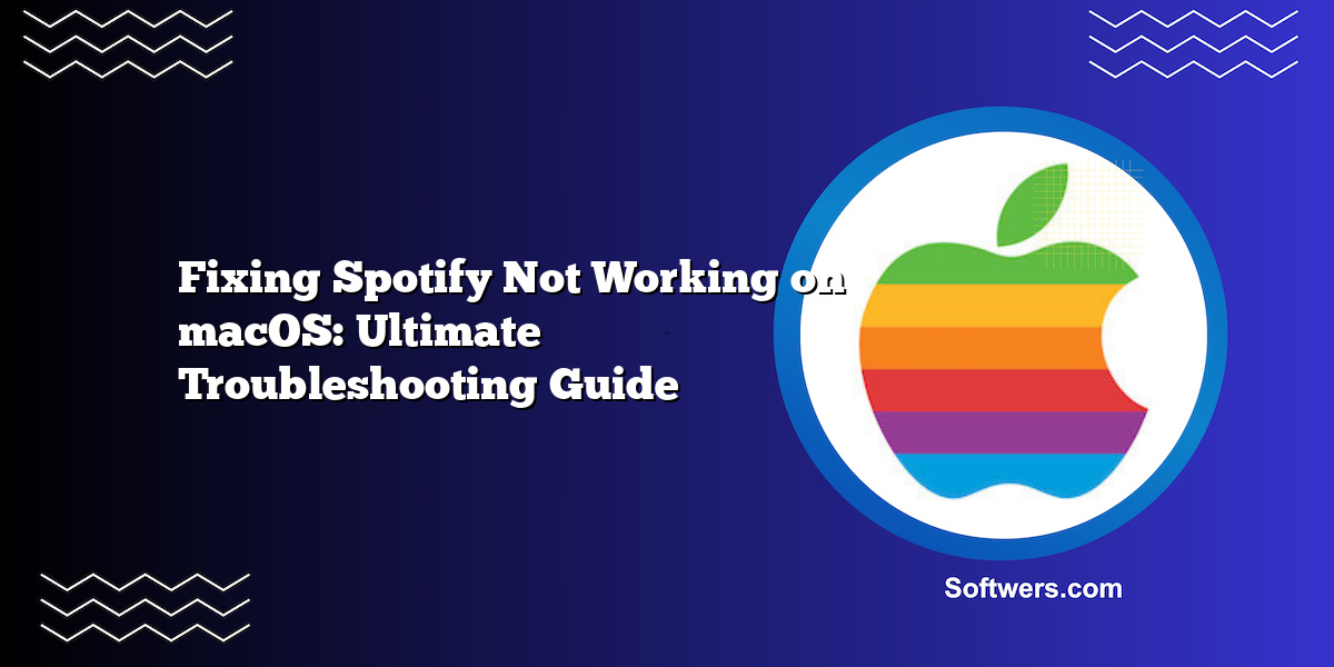 Fixing Spotify Not Working on macOS: Ultimate Troubleshooting Guide