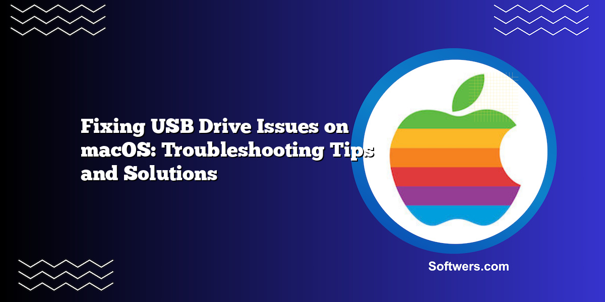 Fixing USB Drive Issues on macOS: Troubleshooting Tips and Solutions