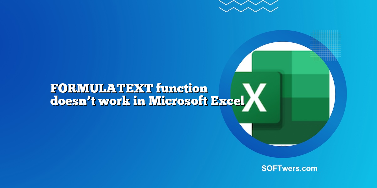 FORMULATEXT function doesn’t work in Microsoft Excel