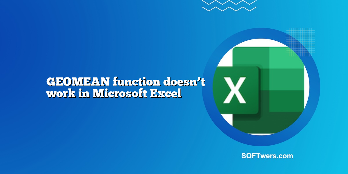 GEOMEAN function doesn’t work in Microsoft Excel