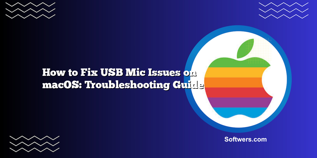 How to Fix USB Mic Issues on macOS: Troubleshooting Guide
