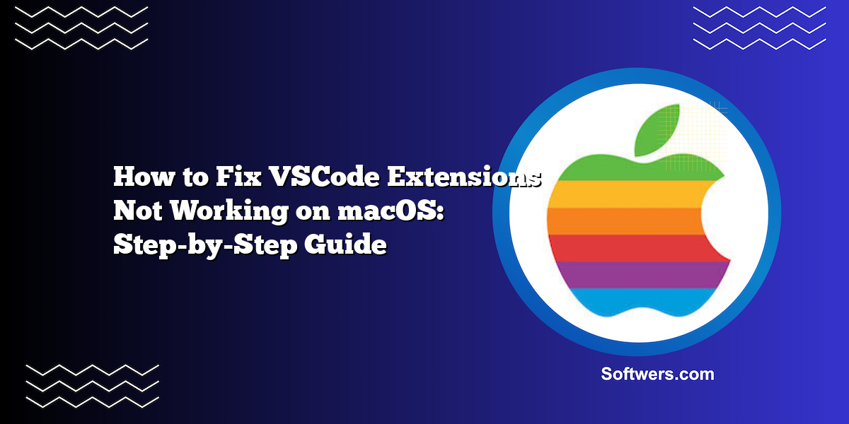 How to Fix VSCode Extensions Not Working on macOS: Step-by-Step Guide