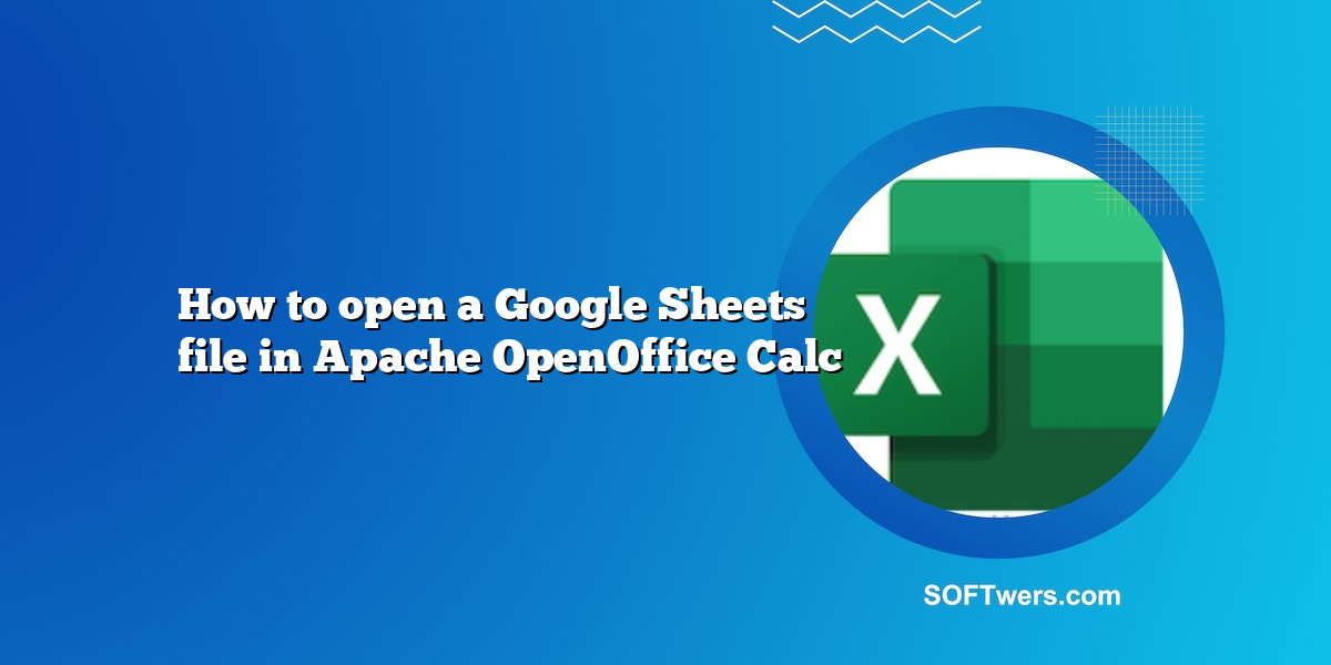 How to open a Google Sheets file in Apache OpenOffice Calc