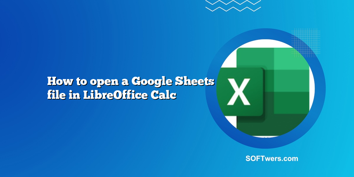 How to open a Google Sheets file in LibreOffice Calc