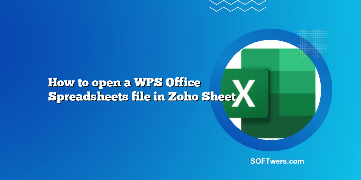 How to open a WPS Office Spreadsheets file in Zoho Sheet