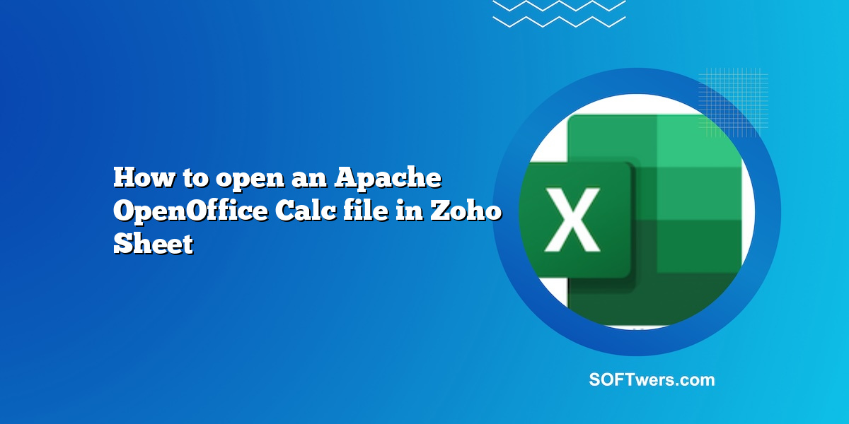 How to open an Apache OpenOffice Calc file in Zoho Sheet