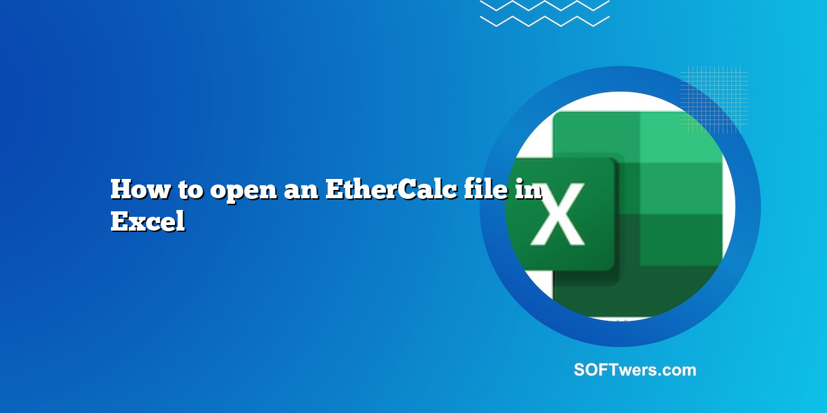 How to open an EtherCalc file in Excel