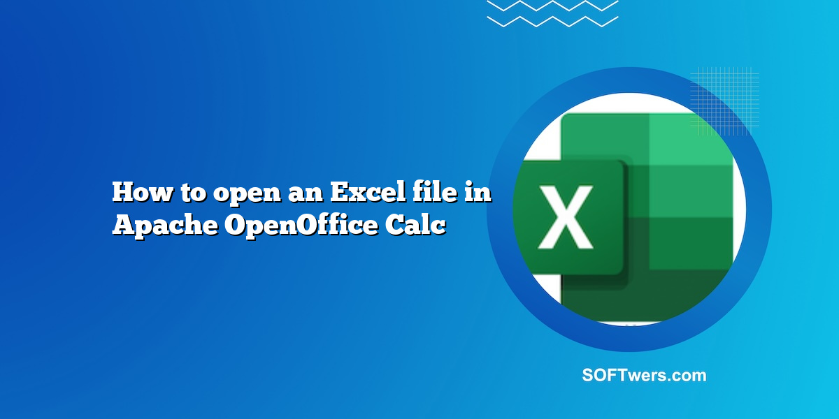 How to open an Excel file in Apache OpenOffice Calc