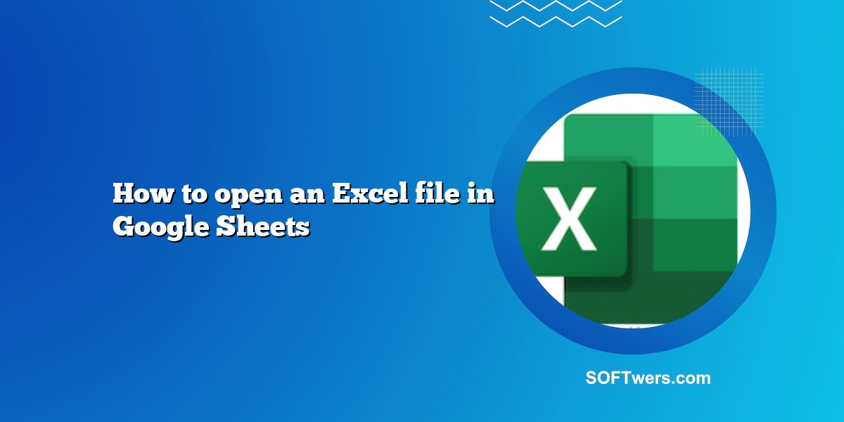 How to open an Excel file in Google Sheets