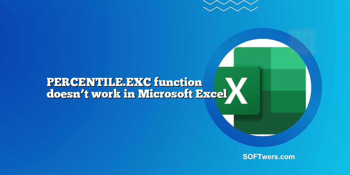 PERCENTILE.EXC function doesn’t work in Microsoft Excel