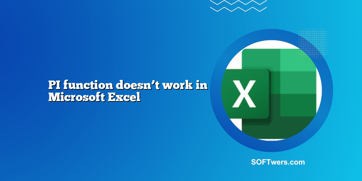 PI function doesn’t work in Microsoft Excel