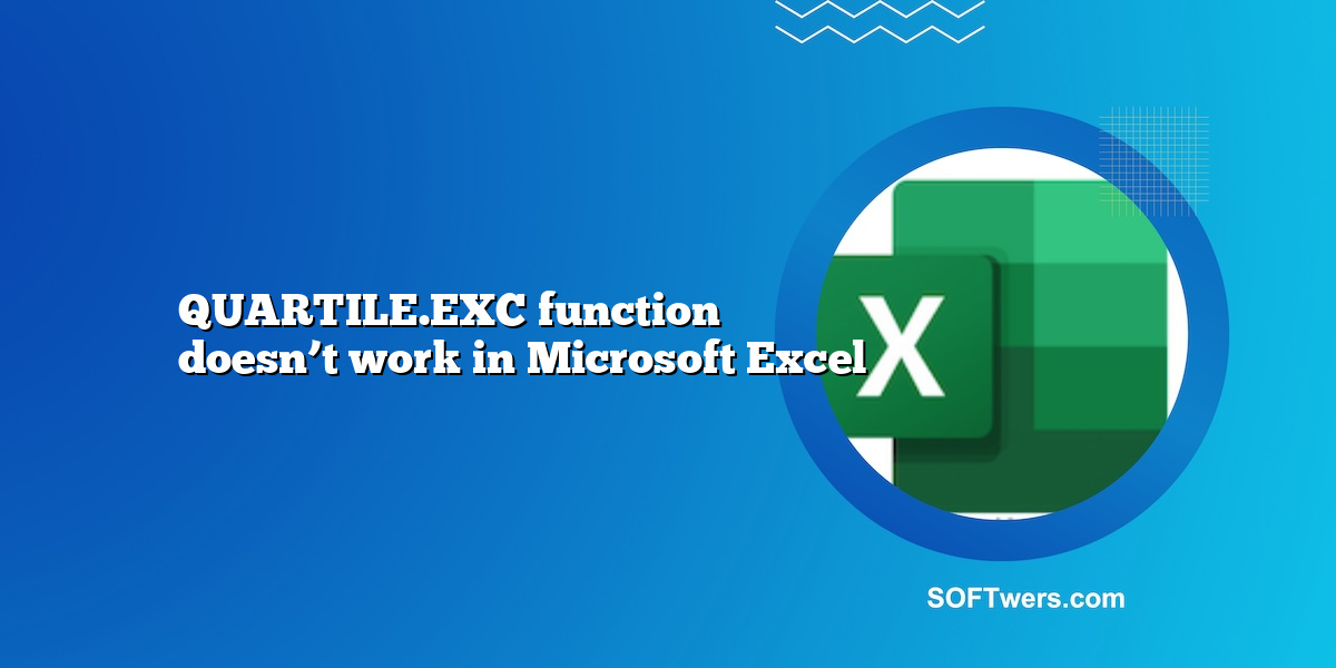 QUARTILE.EXC function doesn’t work in Microsoft Excel