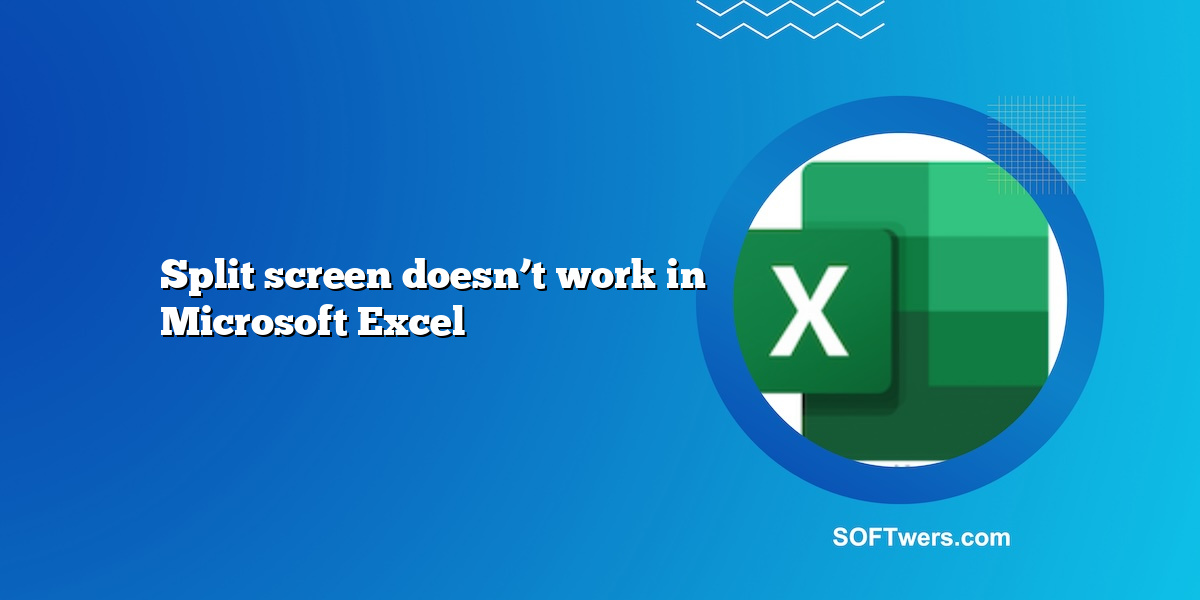 Split screen doesn’t work in Microsoft Excel