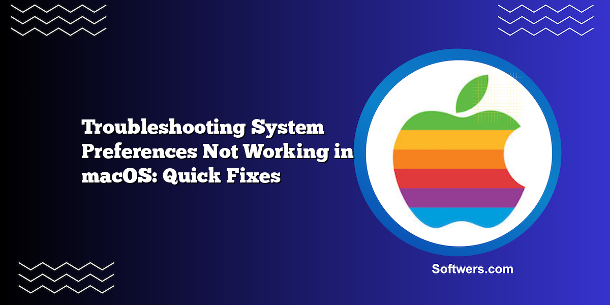 Troubleshooting System Preferences Not Working in macOS: Quick Fixes
