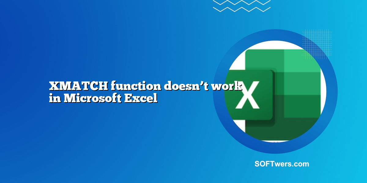 XMATCH function doesn’t work in Microsoft Excel
