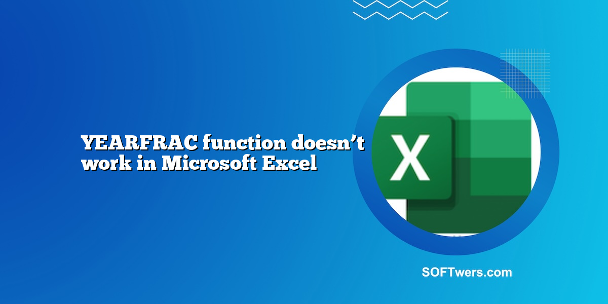 YEARFRAC function doesn’t work in Microsoft Excel